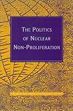 Review Allen & Unwin Academic  / The Politics of Nuclear Non-Proliferation (Studies in World Affairs)
