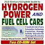 21st Century Complete Guide to Hydrogen Power and Fuel Cell Cars: FreedomCAR Plans, Automotive Technology for Hydrogen Fuel Cells, Hydrogen Production, Storage, Safety Standards, Energy Depart