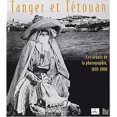 Tanger et T�touan : Les d�buts de la photographie, 1870-1900