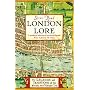 London Lore: The Legends and Traditions of the World's Most Vibrant City