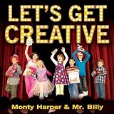 Lets Get Creative With Monty Harper & Mr. Billy