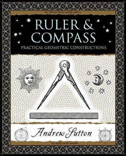 By Andrew Sutton - Ruler and Compass: Practical Geometric Constructions (Wooden Book (2009-11-06) [Paperback]