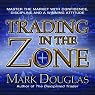 Trading in the Zone: Master the Market with Confidence, Discipline and a Winning Attitude
