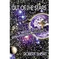 Out of the Stars: A Message From Extraterrestrial Intelligence by Short Robert