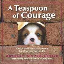 Teaspoon of Courage: A Little Book of Encouragement for Whenever You Need It