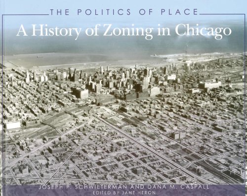 the politics of place a history of zoning in chicago illinois