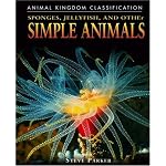 Sponges, Jellyfish, & Other Simple Animals (Animal Kingdom Classification) (Animal Kingdom Classification) book cover