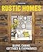 Country Living Rustic Homes: Barns, Cabins, Cottages & Farmhouses