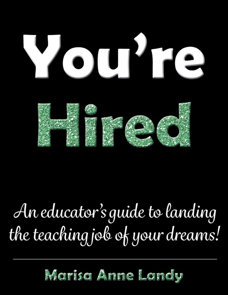 You're Hired: An educator's guide to landing the teaching job of ...
