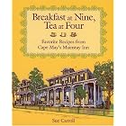 Breakfast at Nine, Tea at Four: Favorite Recipes from Cape May's Mainstay Inn by Sue Carroll