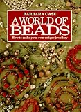 Creative Beads Jewellery Ideas And Plans beads A World of Beads