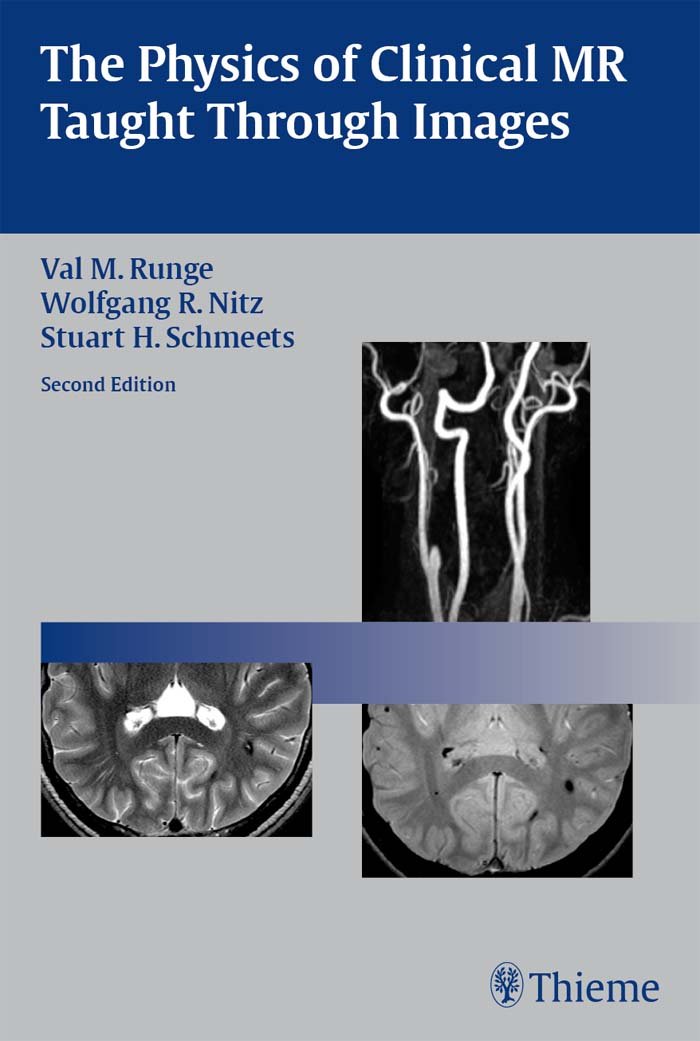 The Physics of Clinical MR Taught Through Images 2, Val Runge ... The Physics of Clinical MR Taught Through Images 2, Val Runge ...