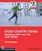 Cross-Country Skiing: Building Skills for Fun and Fitness (Mountaineers Outdoor Expert)