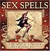 Sex Spells: the Magical Path to Erotic Bliss