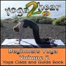 Beginners Yoga, Volume 2: Yoga Class and Guide Book