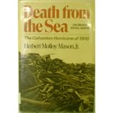 Death from the Sea: Our Greatest Natural Disaster; the Galveston Hurricane of 1900