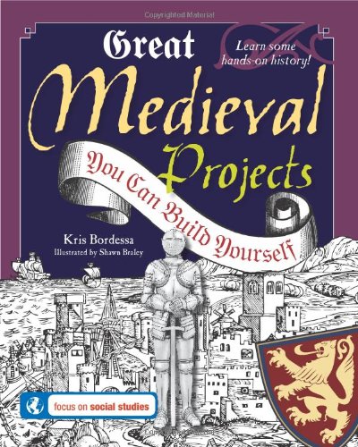 Great Medieval Projects: You Can Build Yourself (Build It Yourself)