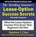 The TurnKey Investor's Lease-Option Success Secrets (The Audio Program): What the Lease-Options Investor Pros Know That Beginners Do Not!