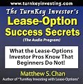 The TurnKey Investor's Lease-Option Success Secrets (The Audio Program): What the Lease-Options Investor Pros Know That Beginners Do Not!