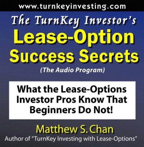 The TurnKey Investor's Lease-Option Success Secrets (The Audio Program): What the Lease-Options Investor Pros Know That Beginners Do Not!