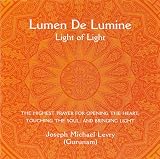 Lumen De Lumine: Light of Light – The Highest Prayer for Opening the Heart, Touching the Soul, and Bringing Light