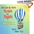We Gave the World Moses and Bagels: Art and Wisdom of Jewish Children by David Heller