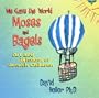 We Gave the World Moses and Bagels: Art and Wisdom of Jewish Children
