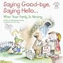 Saying Good-Bye, Saying Hello...: When Your Family Is Moving (Elf-Help Books for Kids)