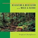 Relaxation & Meditation with Music & Nature: Tropical Rainforest [CD on Demand]