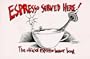 Espresso Served Here!