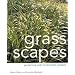 Grass Scapes: Gardening with Ornamental Grasses