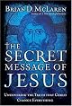 The Secret Message of Jesus: Uncovering the Truth that Could Change Everything