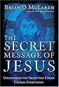 The Secret Message of Jesus: Uncovering the Truth that Could Change Everything
