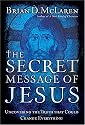The Secret Message of Jesus: Uncovering the Truth that Could Change Everything