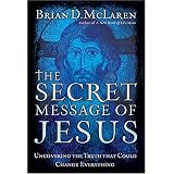 The Secret Message of Jesus: Uncovering the Truth that Could Change Everything