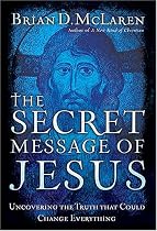 The Secret Message of Jesus: Uncovering the Truth that Could Change Everything