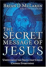 The Secret Message of Jesus: Uncovering the Truth that Could Change Everything
