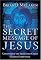 The Secret Message of Jesus: Uncovering the Truth that Could Change Everything