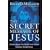 The Secret Message of Jesus: Uncovering the Truth that Could Change Everything