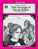 A Guide for Using The Courage of Sarah Noble in the Classroom (Literature Unit)