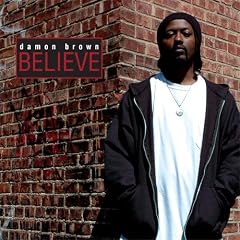 Believe by Damon Brown (Audio CD - 2009)
