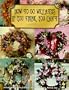 How to Do Wreaths If You Think You Can't