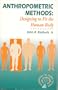 Anthropometric Methods: Designing to Fit the Human Body (Monographs in Human Factors and Ergonomics)