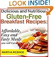 Delicious and Nutritious Gluten-Free Breakfast Recipes: Affordable, Easy and Tasty Meals You Will Love (Bestselling Recipes)