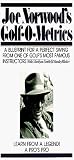 Joe Norwoods's Golf-O-Metrics With Marilynn Smith and Stanley Blicker/a Blueprint for a Perfect Swing from One of Golfs Most Famous Instructors