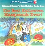 The Best Halloween Masquerade Ever! (The Busy World of Richard Scarry : Richard Scarry's Best Holiday Books Ever)