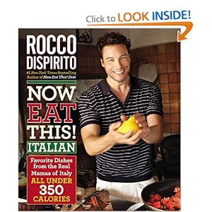 Now Eat This! Italian: Favorite Dishes from the Real Mamas of Italy--All Under 350 Calories [Hardcover]