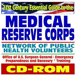 21st Century Essential Guide to the Medical Reserve Corps, Network of Public Health Volunteers, Office of Surgeon General, Emergency Preparedness and Recovery (CD-ROM)