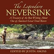 The Legendary Neversink: A Treasury of the Best Writing about One of America's Great Trout Rivers | [Justin Askins (Editor)]