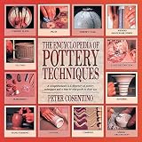 The Encyclopedia of Pottery Techniques: A Comprehensive A-Z Directory of Pottery Techniques and a Step-by-Step Guide to Their Use
